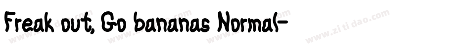 Freak out, Go bananas Normal字体转换